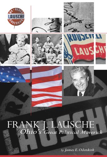 Frank J. Lausche: Ohio's Great Political Maverick Politics & Society