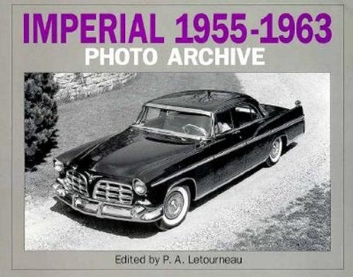 Imperial 1955-1963 Photo Archive: Photo Archive : Photographs from the Iconografix Collection of Automotive Images (Iconografix Photo Archive) Leisure, Home & Garden