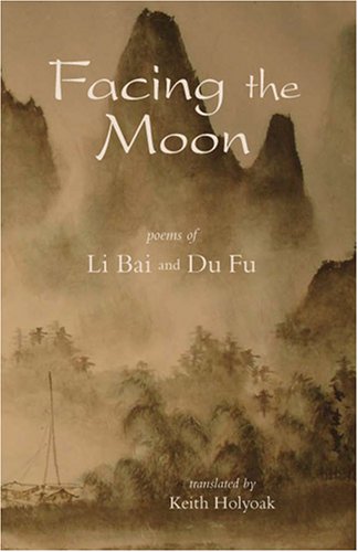 Facing the Moon: Poems of Li Bai and Du Fu Poetry