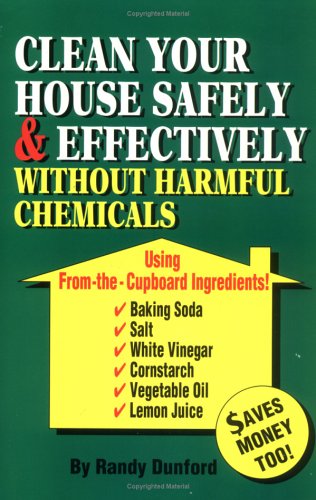 Clean Your House Safely and Effectively Without Harmful Chemicals: Using "from the Cupboard" Ingredients Hobbies & Crafts