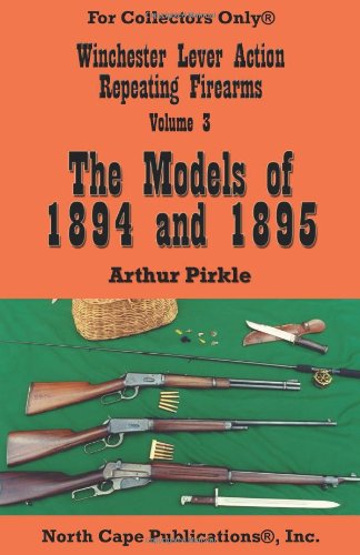 The Winchester Lever Action Repeating Rifles: The Models of 1894 and 1895 Leisure & Fun