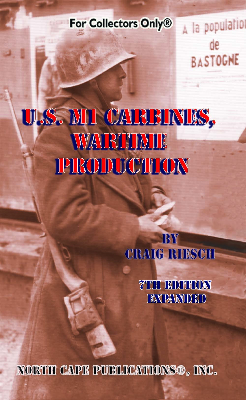 U.S. M1 Carbines, Wartime Production, 7th Revised and Expanded Edition book