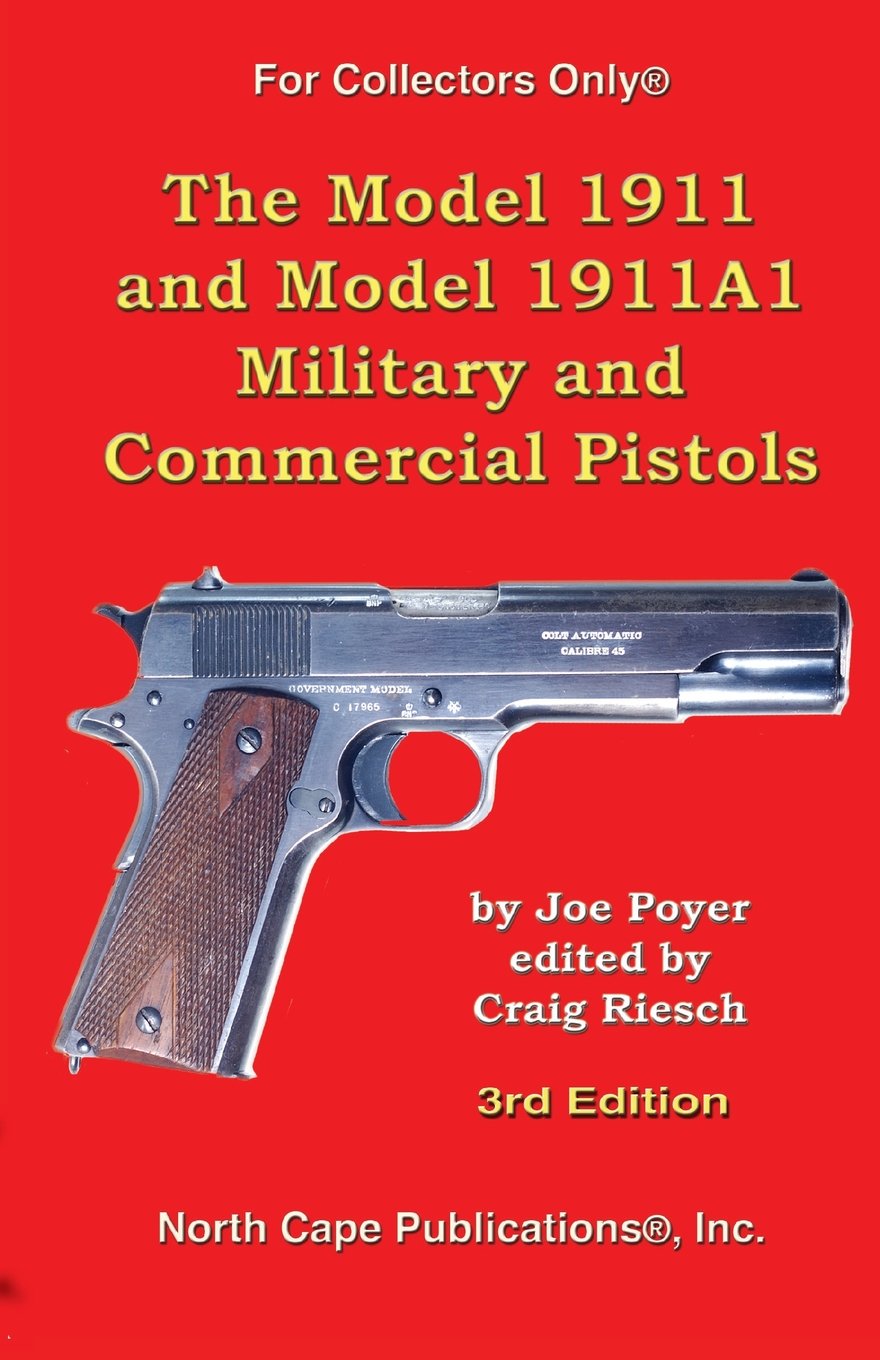 The Model 1911 and Model 1911A1 Military and Commercial Pistols (For Collectors Only) Social Sciences