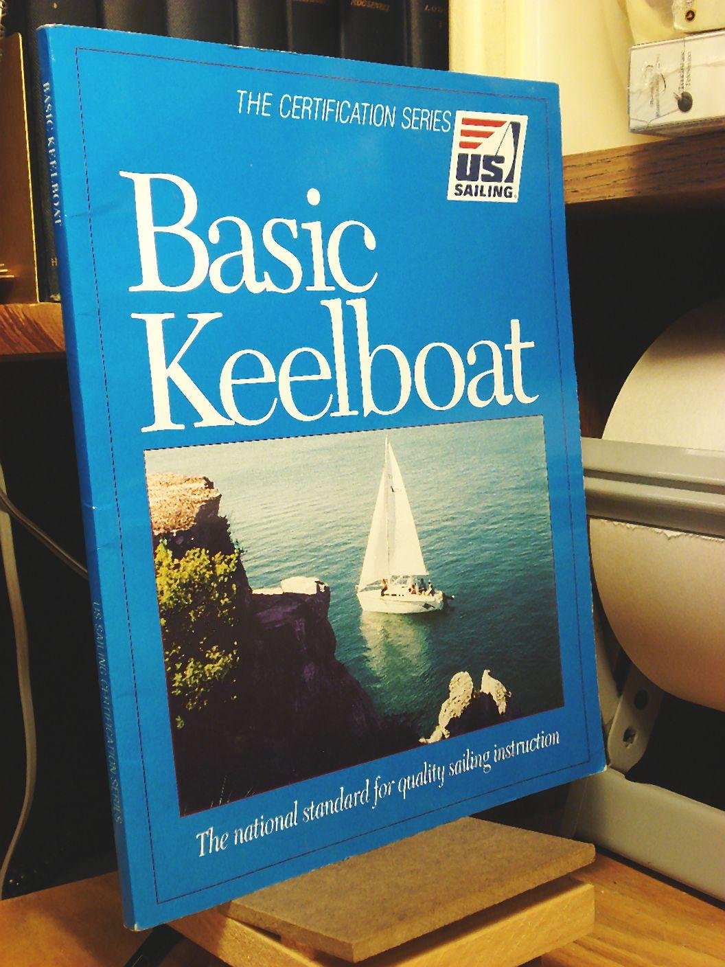 Basic Keelboat: The National Standard for Quality Sailing Instruction (The certification series) Leisure & Fun