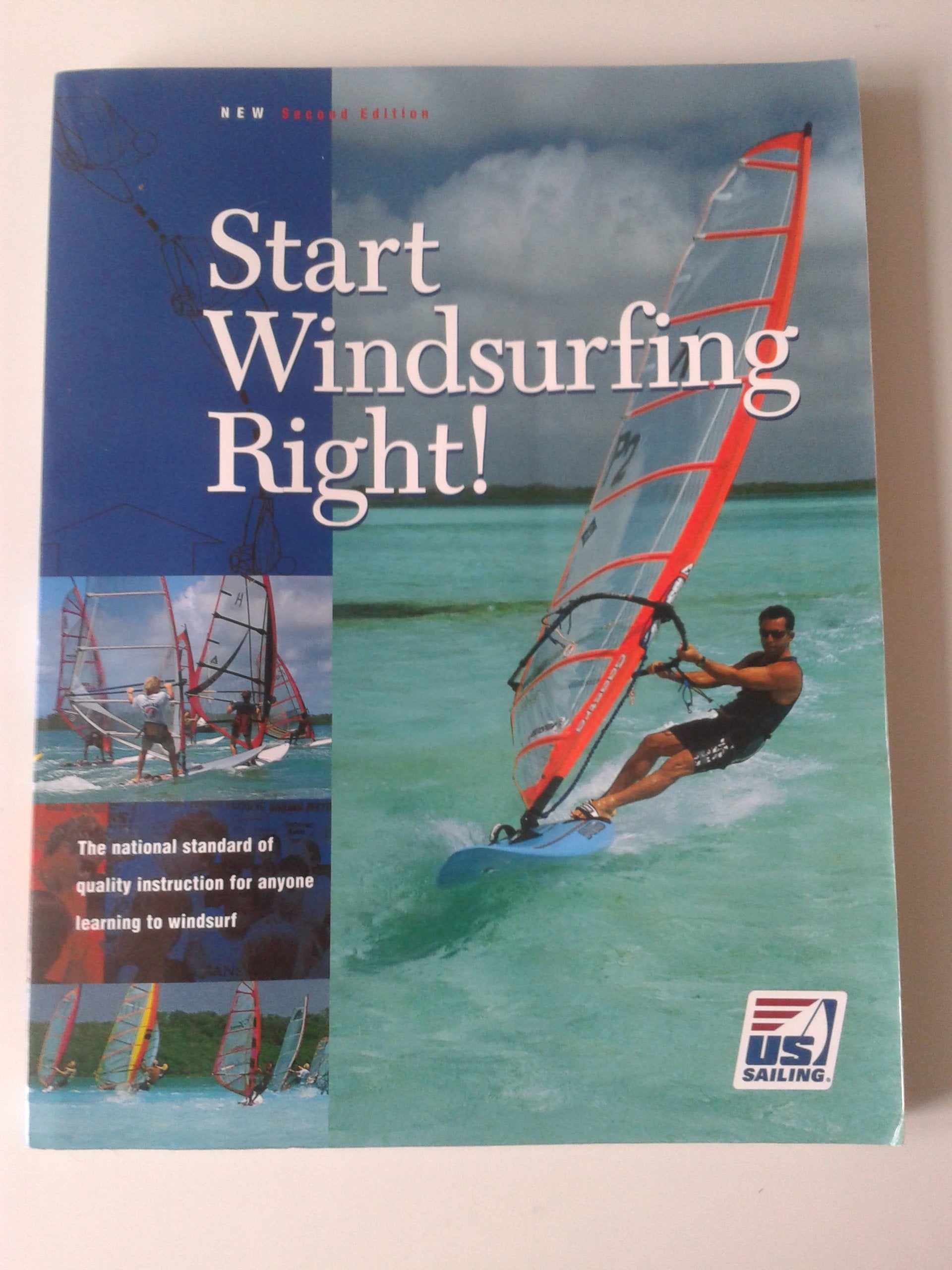 Start Windsurfing Right: The National Standard of Quality Instruction for Anyone Learning to Windsurf (US Sailing Certification S.) Leisure & Fun