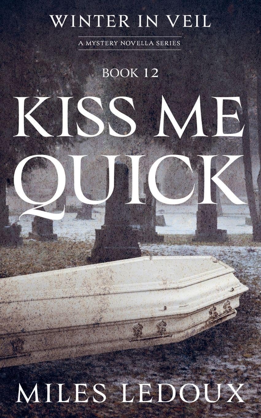 Kiss Me Quick (Winter in Veil Book 12) Contemporary literature