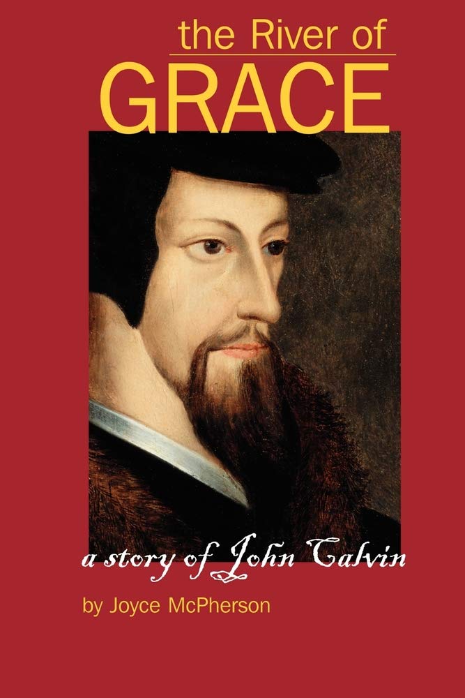 The River Of Grace: A Story Of John Calvin book