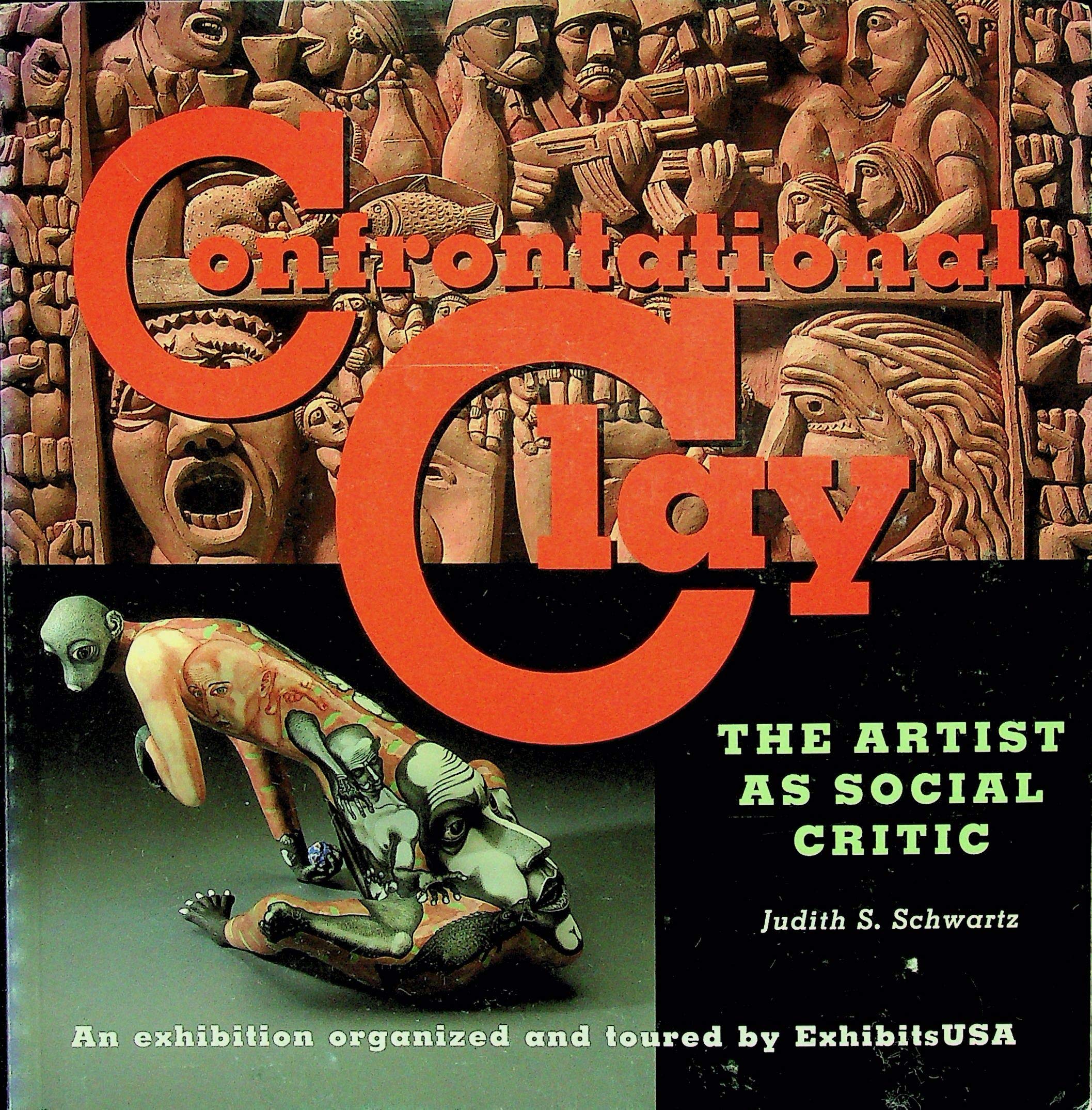 Confrontational clay: The artist as social critic : an exhibition organized a... Books