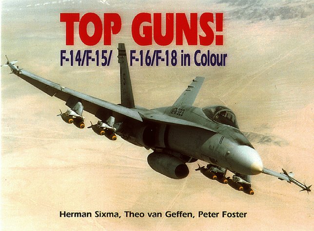 Top Guns!: F-14/F-15/F-16/F-18 in Color Business & Technology