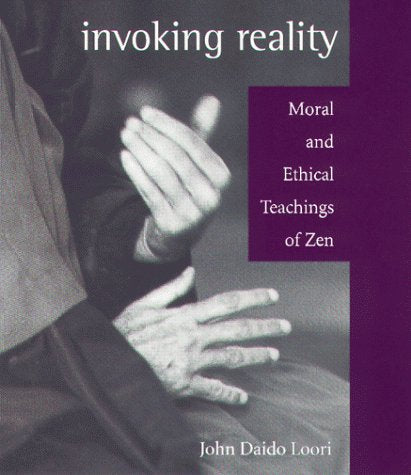 Invoking Reality: Moral and Ethical Teachings of Zen book