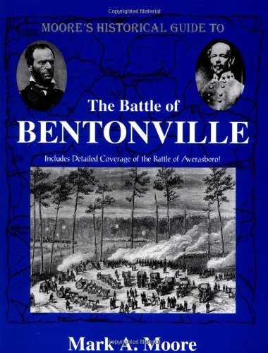 Moore's Historical Guide To The Battle Of Bentonville Politics & History