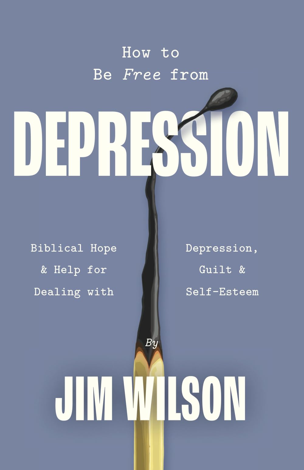 How to Be Free from Depression: Biblical Hope & Help for Dealing with Depression, Guilt, and Self-Esteem Business, Finance & Career