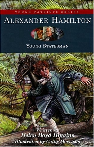 Alexander Hamilton: Young Statesman (Young Patriots, 14, Band 14) Novels & Short Stories