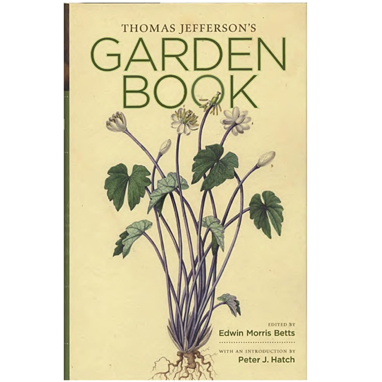 Thomas Jefferson's Garden Book: 1766-1824, with Relevant Extracts from His Other Writings Memories