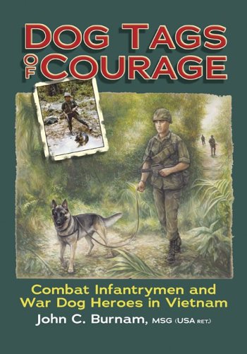 Dog Tags of Courage: Combat Infantrymen And War Dog Heroes in Vietnam Politics & History