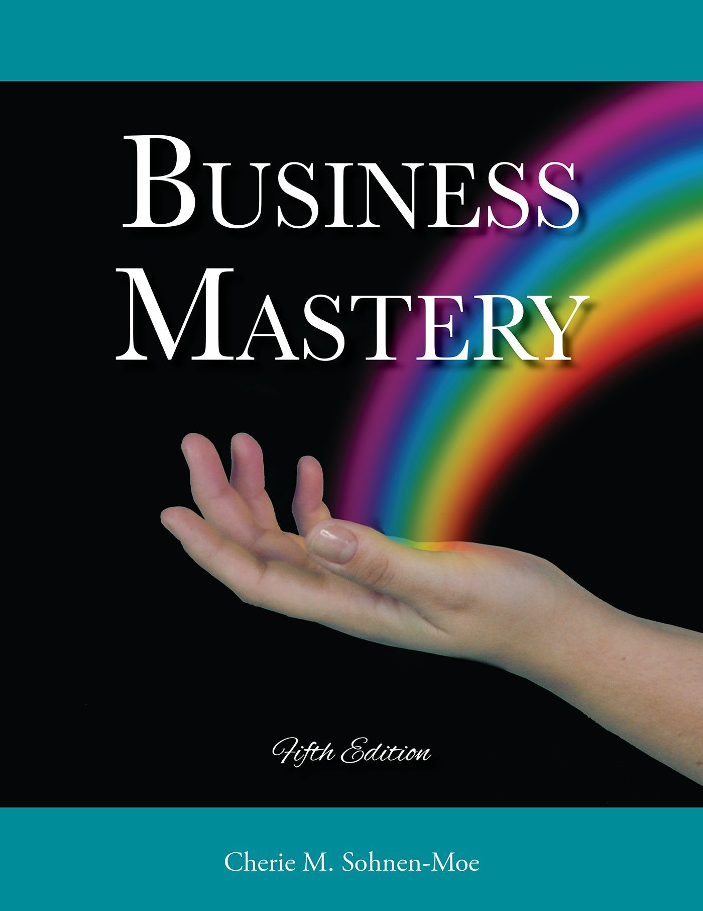 Business Mastery: A Guide for Creating a Fulfilling, Thriving Practice, and Keeping It Successful Medicine