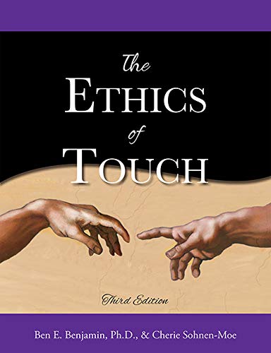 The Ethics of Touch: The Hands-on Practitioner's Guide to Creating a Professional, Safe, and Enduring Practice Books