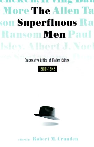 The Superfluous Men: Conservative Critics of American Culture, 1900-1945 General education
