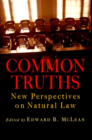 Common Truths: New Perspectives on Natural Law (Goodrich Lecture Series) Law
