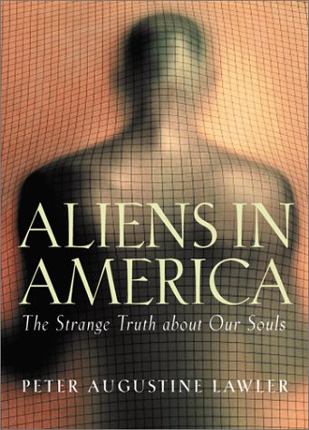 Aliens in America: The Strange Truth about Our Souls Philosophy