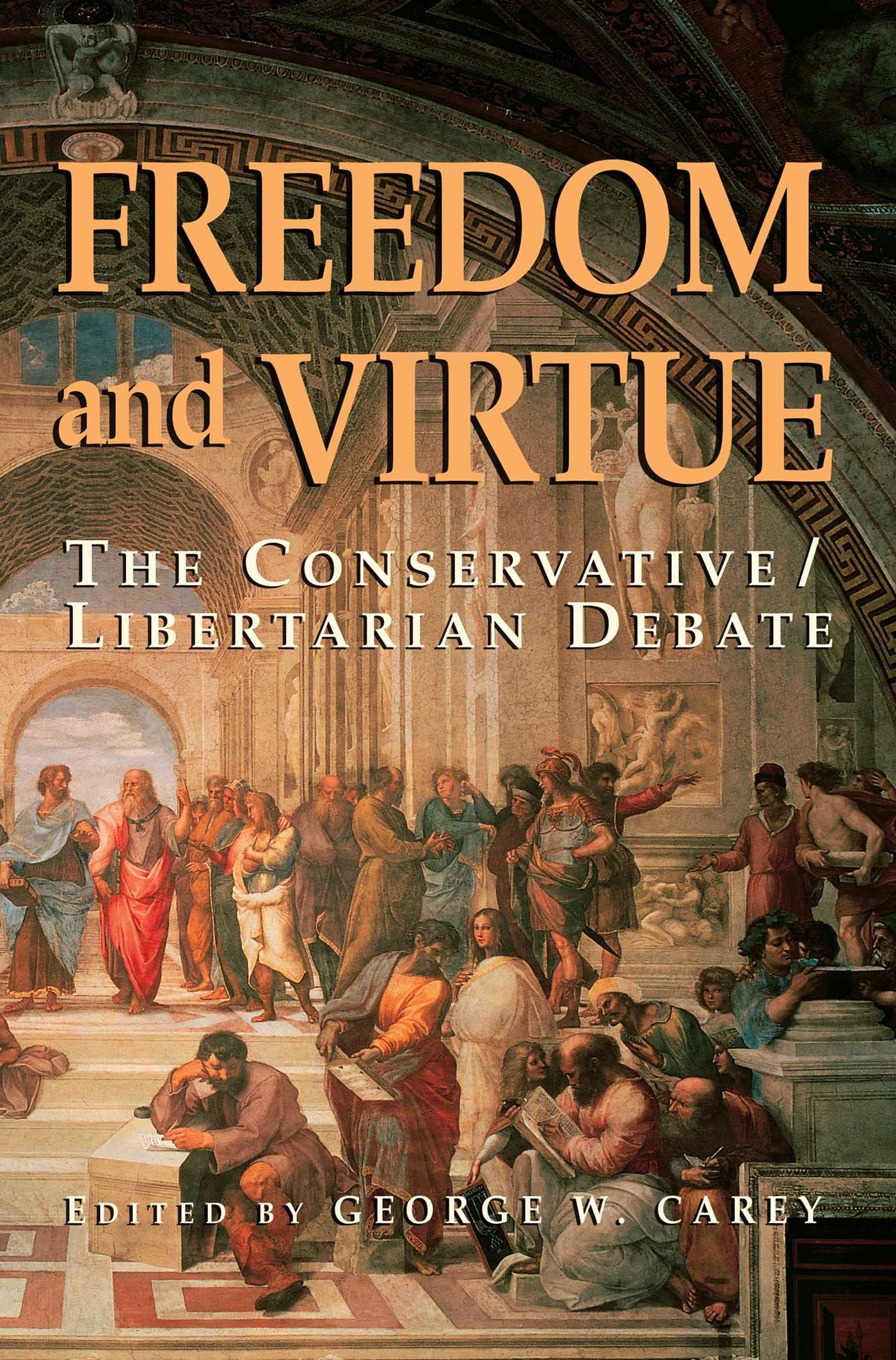 Freedom and Virtue: The Conservative Libertarian Debate Philosophy