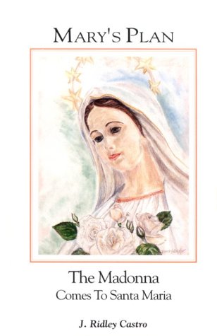 Mary's Plan: The Madonna Comes to Santa Maria Queenship Publishing Co Books