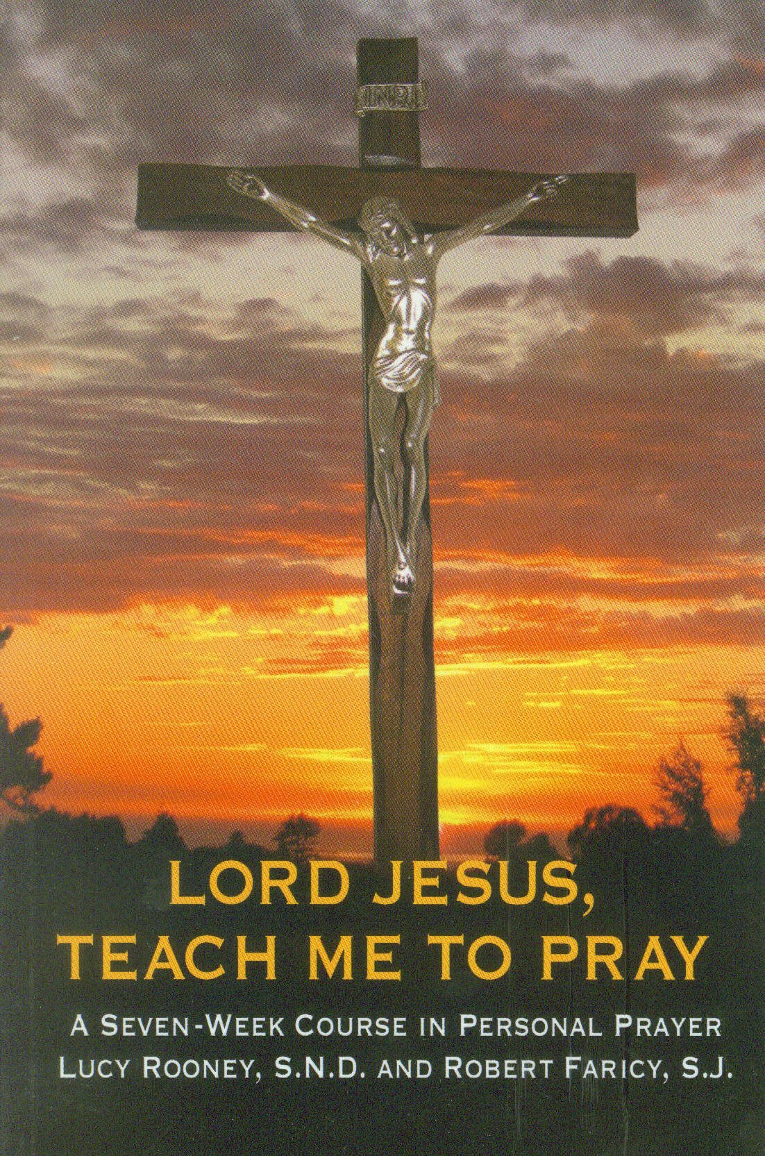 Lord Jesus, Teach Me to Pray: A Seven Week Course in Personal Prayer Religion & Esotericism