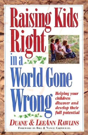 Raising Kids Right in a World Gone Wrong: Helping Your Children Discover and Develop Full Potential Religion & Esotericism