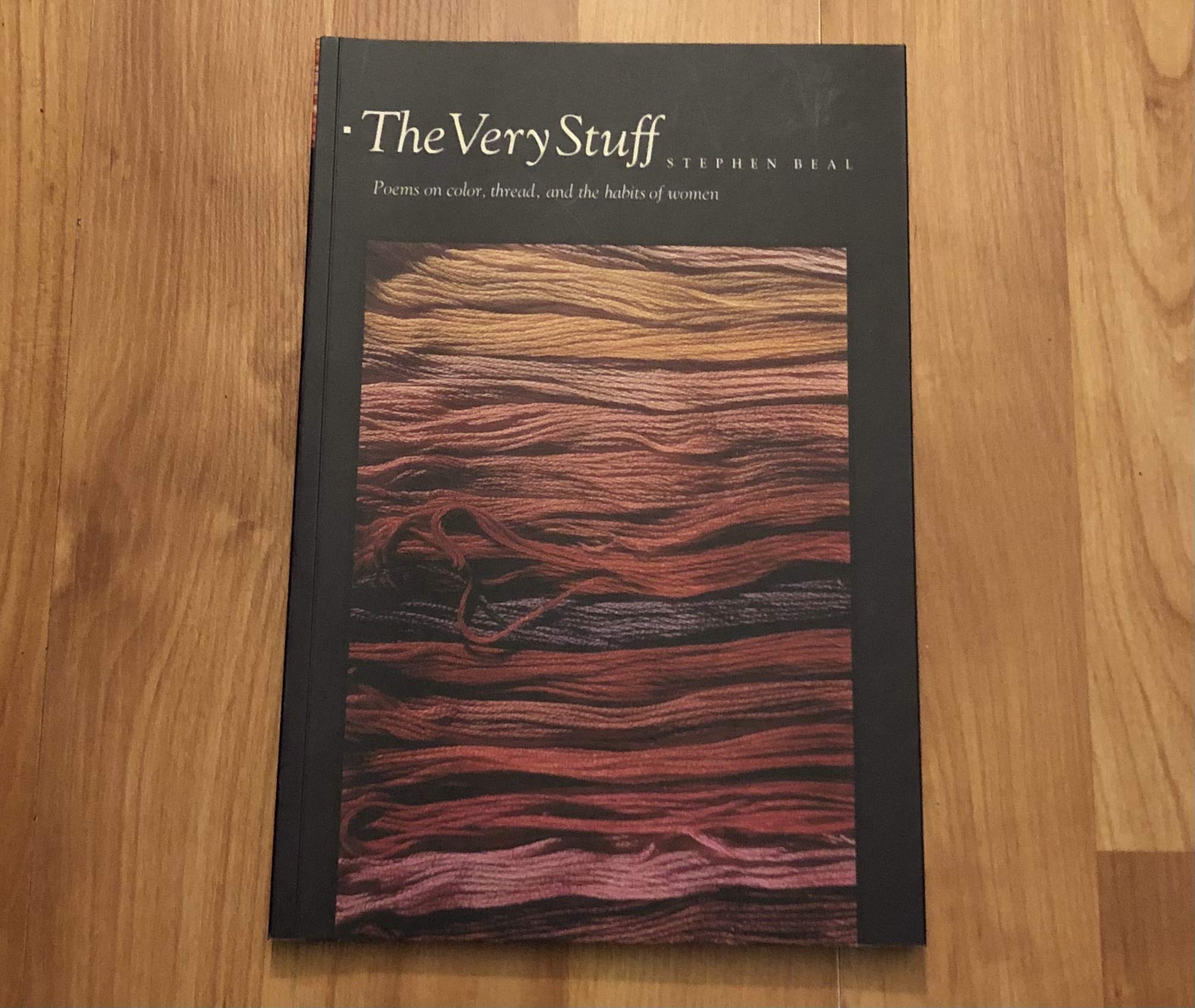 The Very Stuff: Poems on Color, Thread, and the Habits of Women: Poems on Colour, Thread, and the Habits of Women Poetry