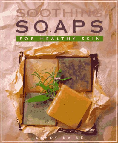 Soothing Soaps: For Healthy Skin book