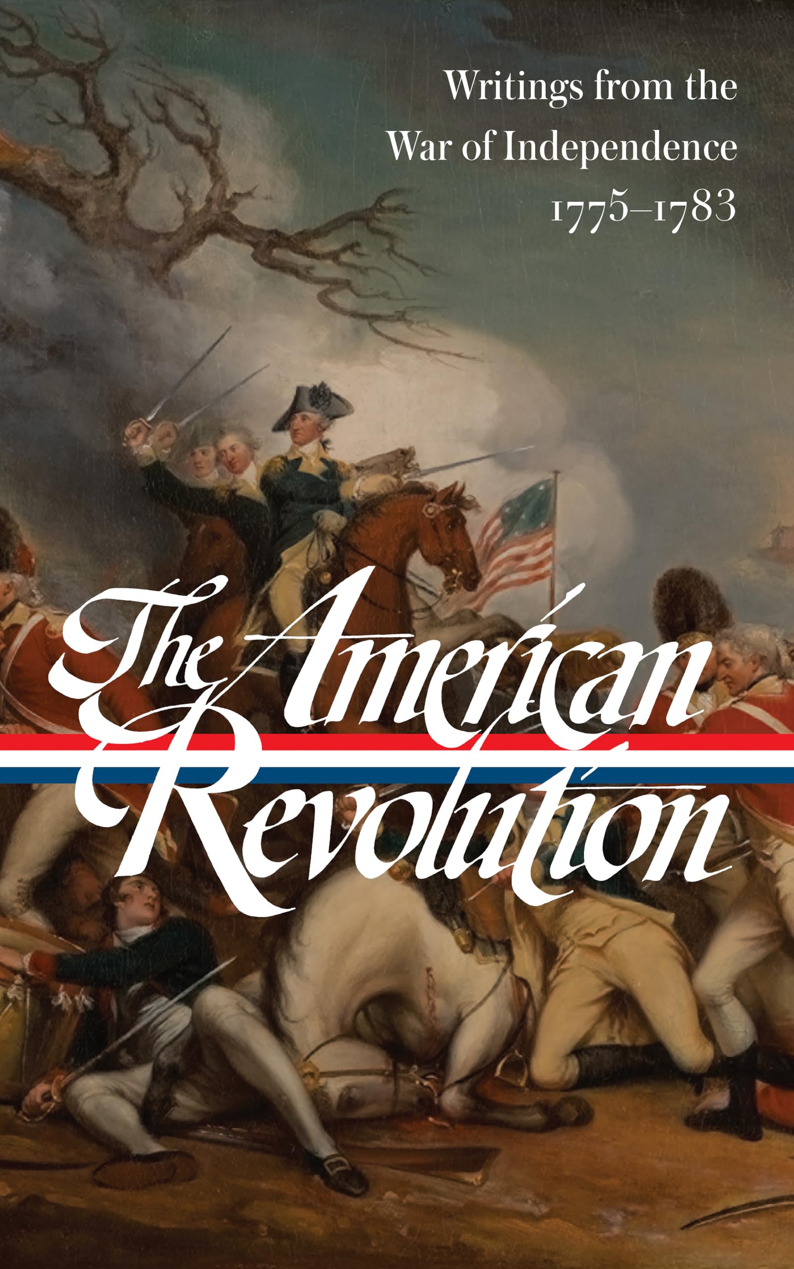 The American Revolution: Writings from the War of Independence 1775-1783 (Loa #123) book
