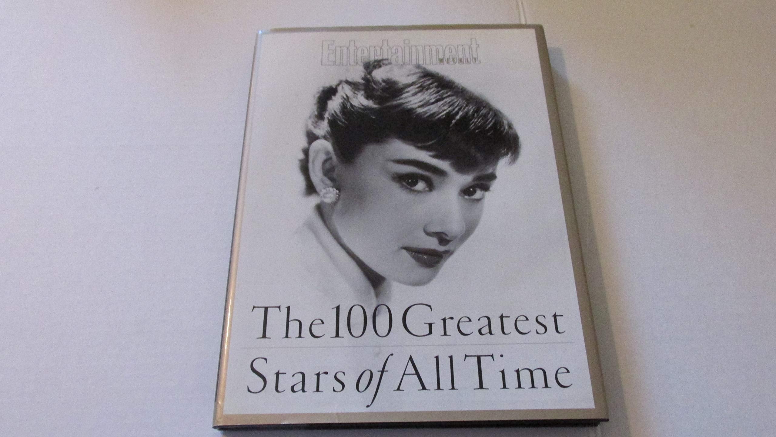 The 100 Greatest Stars of All Time: Editor, Alison Gwinn ; Senior Writer, Ty Burr book