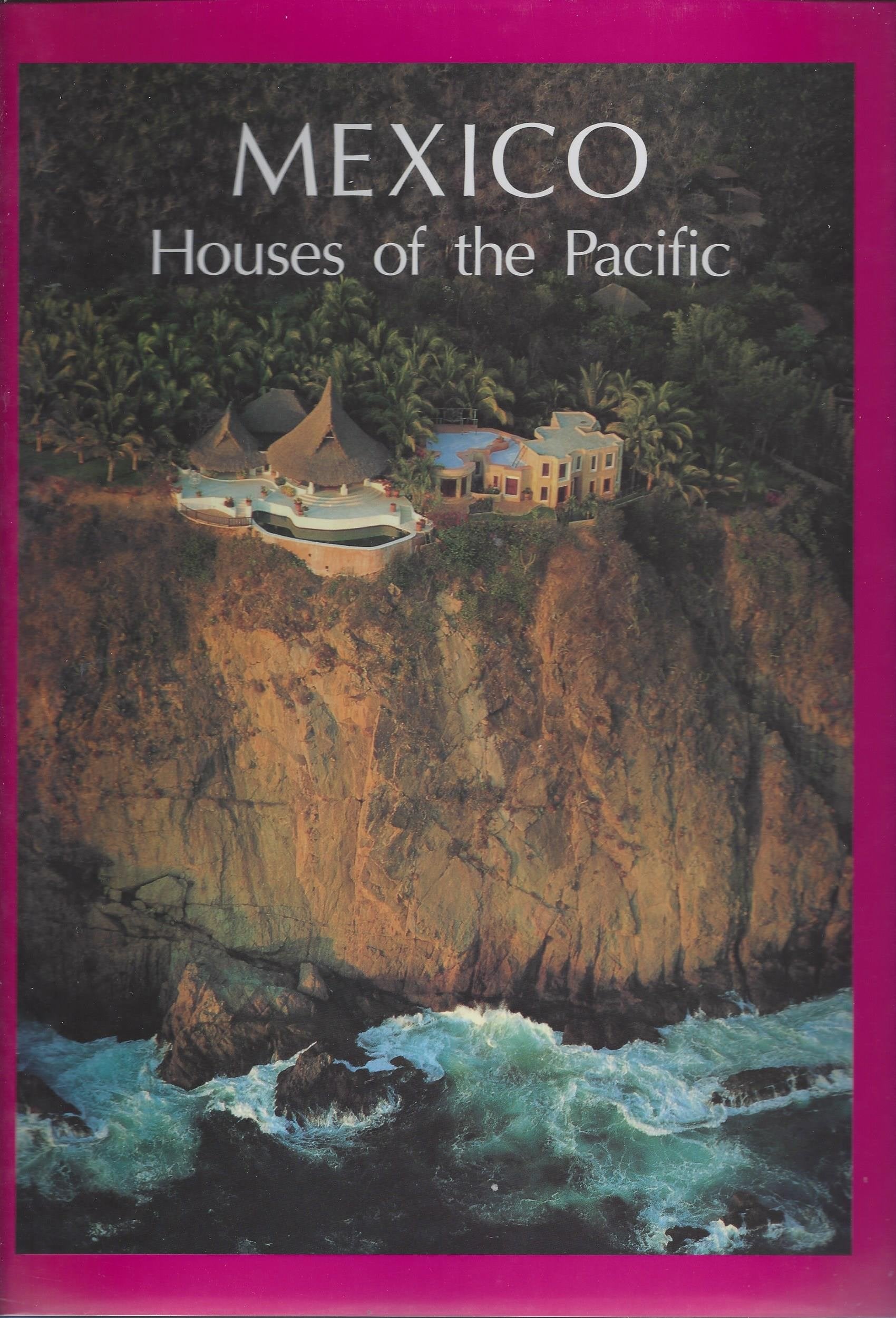Mexico: Houses of the Pacific Architecture