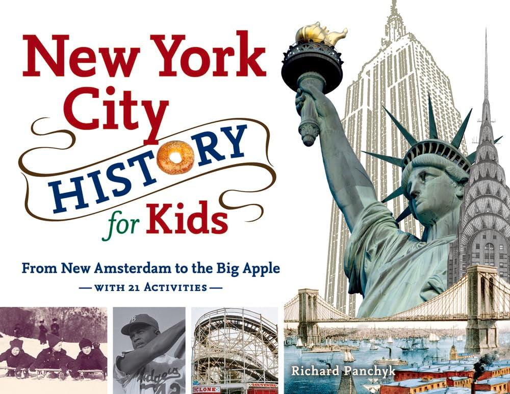 New York City History for Kids: From New Amsterdam to the Big Apple with 21 Activities: From New Amsterdam to the Big Apple with 21 Activities Volume 44 Politics & History