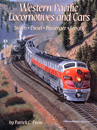 Western Pacific Locomotives and Cars: Steam, Diesel, Passenger, Freight Business & Technology
