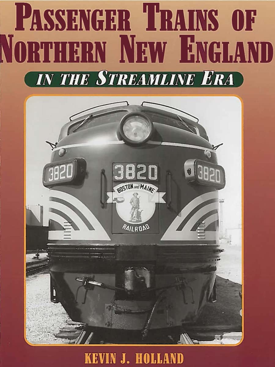 Passenger Trains of Northern New England: In the Streamline Era Business & Technology