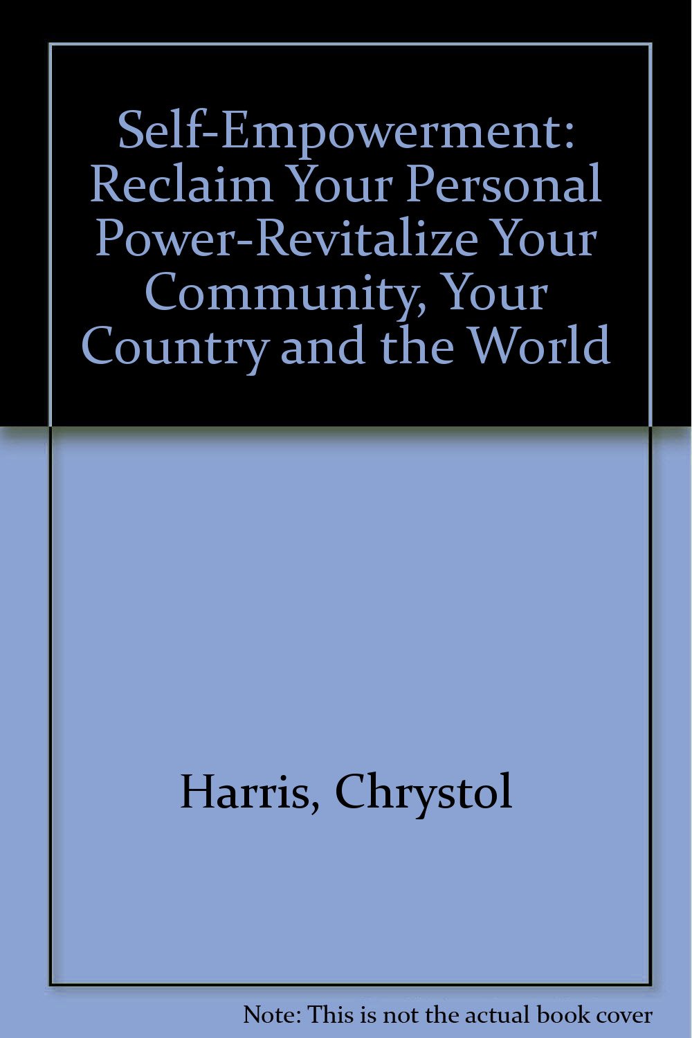 Self-Empowerment: Reclaim Your Personal Power-Revitalize Your Community, Your Country and the World Psychology
