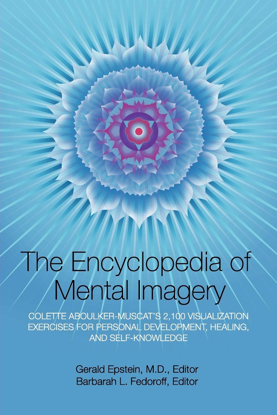 Encyclopedia of Mental Imagery: Colette Aboulker-Muscat's 2,100 Visualization Exercises for Personal Development, Healing, and Self-Knowledge Parents & Children