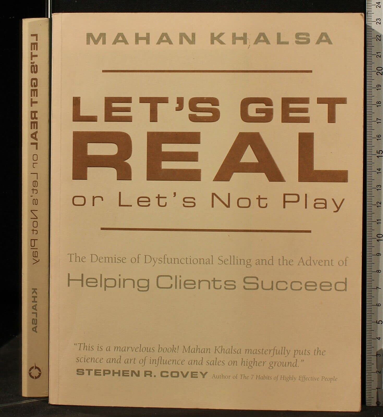 Let's Get Real or Let's Not Play: The Demise of 20th Century Selling and the Advent of Helping Clients Succeed Business, Finance & Career