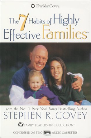 7 Habits of Highly Effective Families: Powerful Lessons in Personal Change Lifestyle