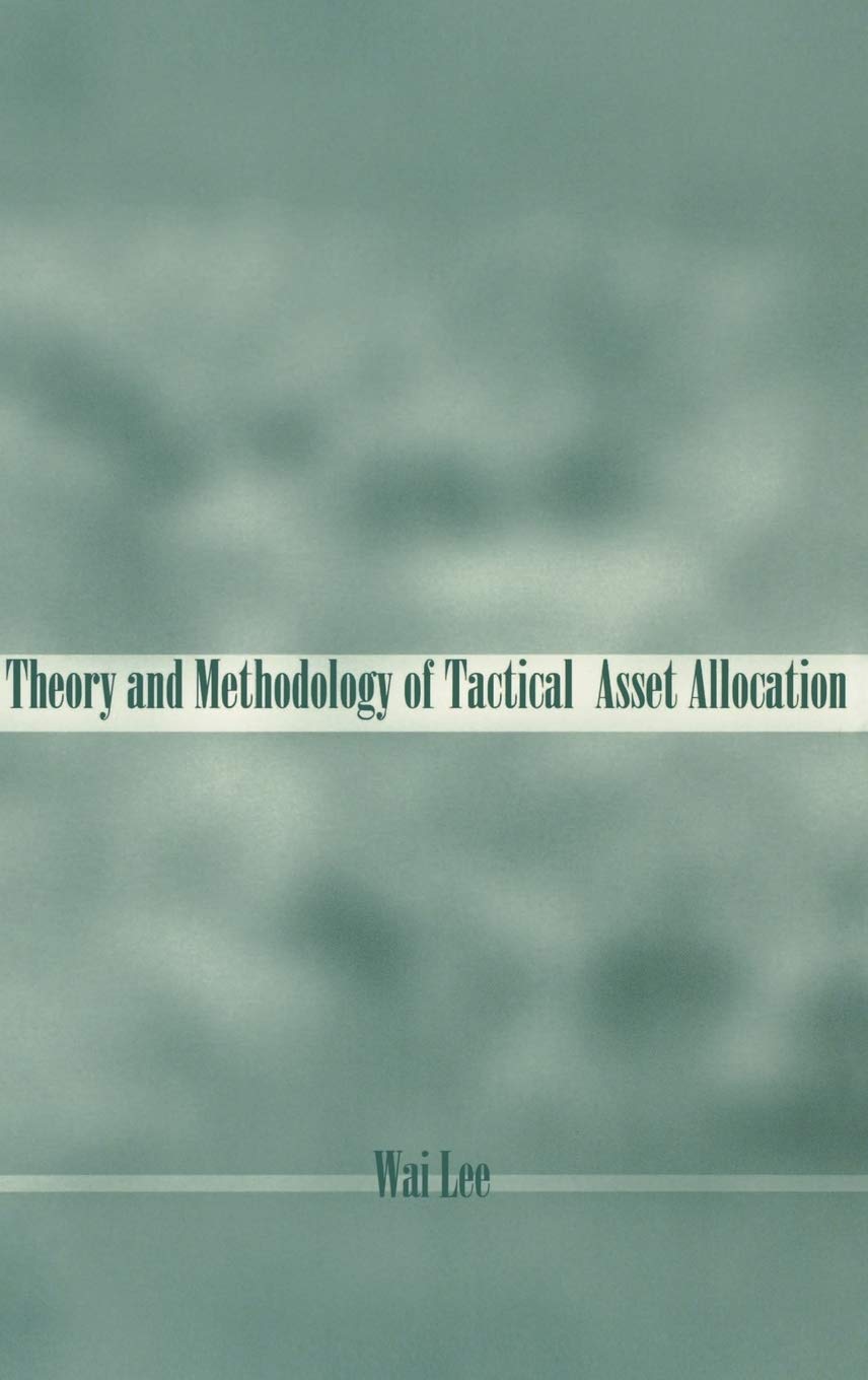 Theory and Methodology of Tactical Asset Allocation book