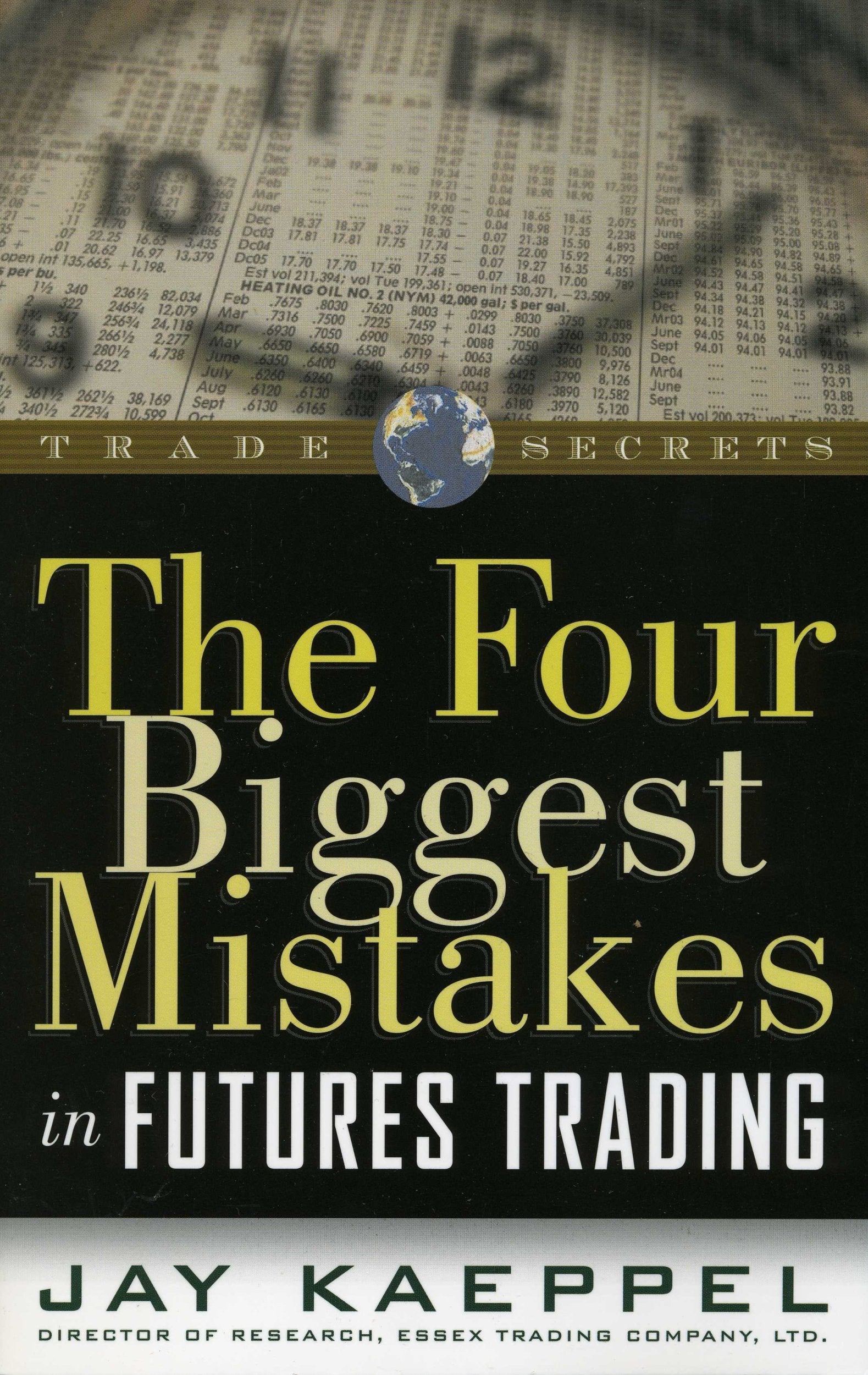 The Four Biggest Mistakes in Futures Trading (Wiley Trading) Business, Finance & Career