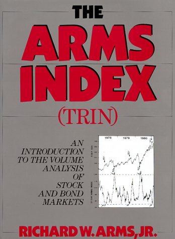 The Arms Index (Trin): An Introduction to the Volume Analysis of Stock and Bond Markets Business, Finance & Career