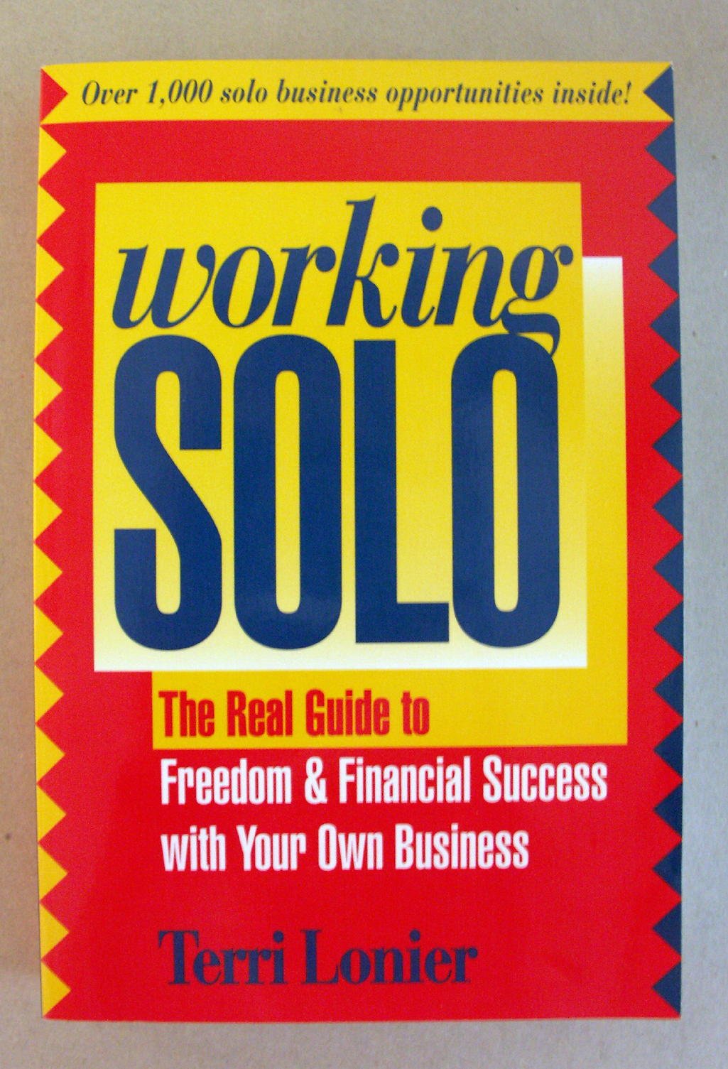Working Solo: The Real Guide to Freedom & Financial Success With Your Own Business Business, Finance & Career