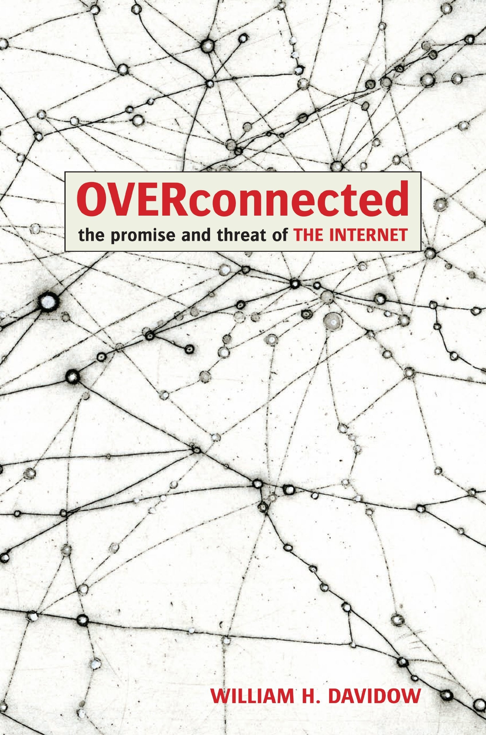 OVERCONNECTED: The Promise and Threat of the Internet book