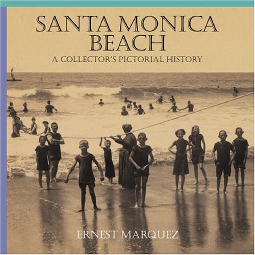 Santa Monica Beach: A Collector's Pictorial History Arts & Music