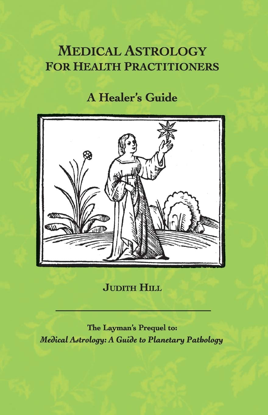 Medical Astrology for Health Practitioners: A Healer's Guide Medicine