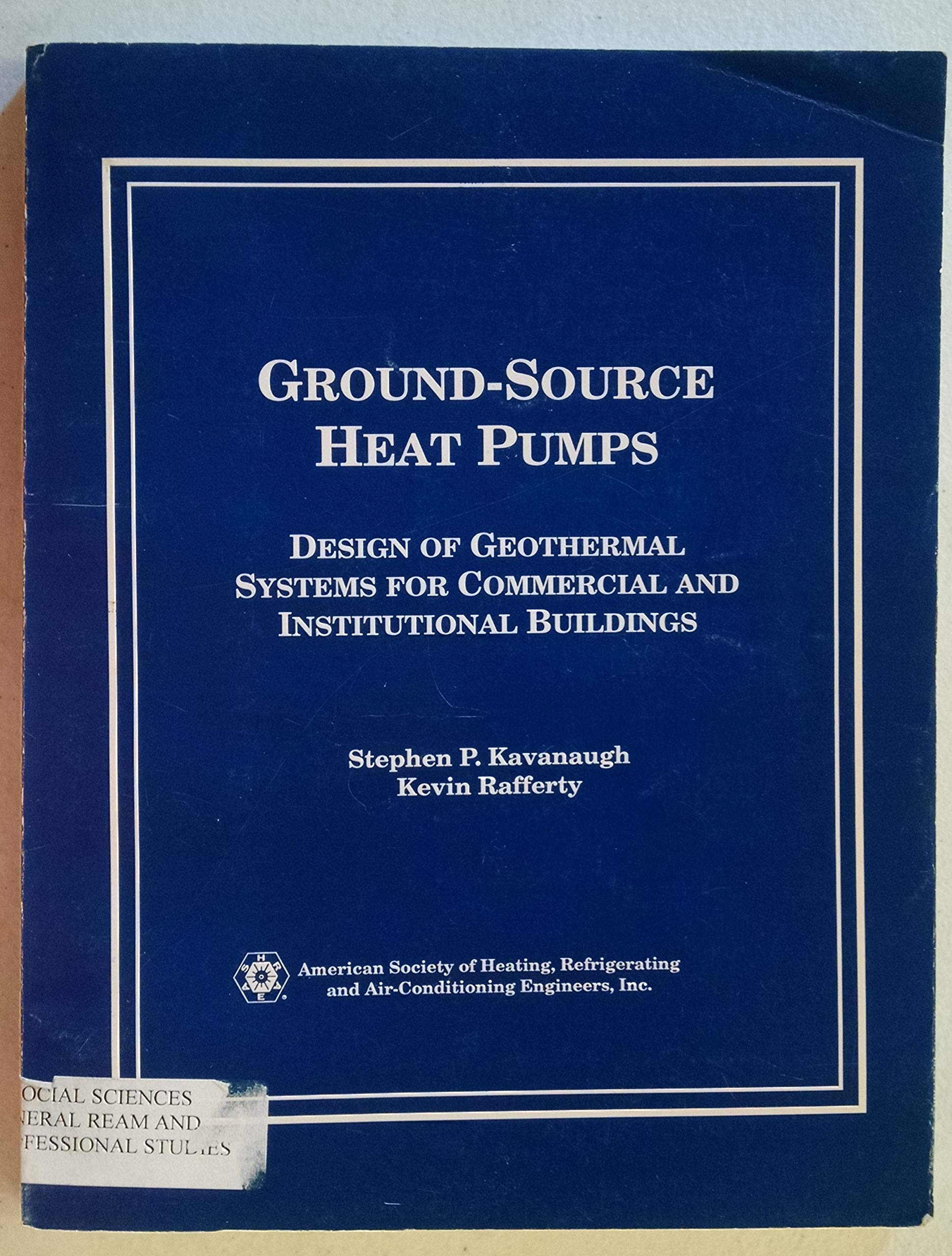 Ground Source Heat Pumps: Design of Geothermal Systems for Commercial & Institutional Buildings Business & Technology