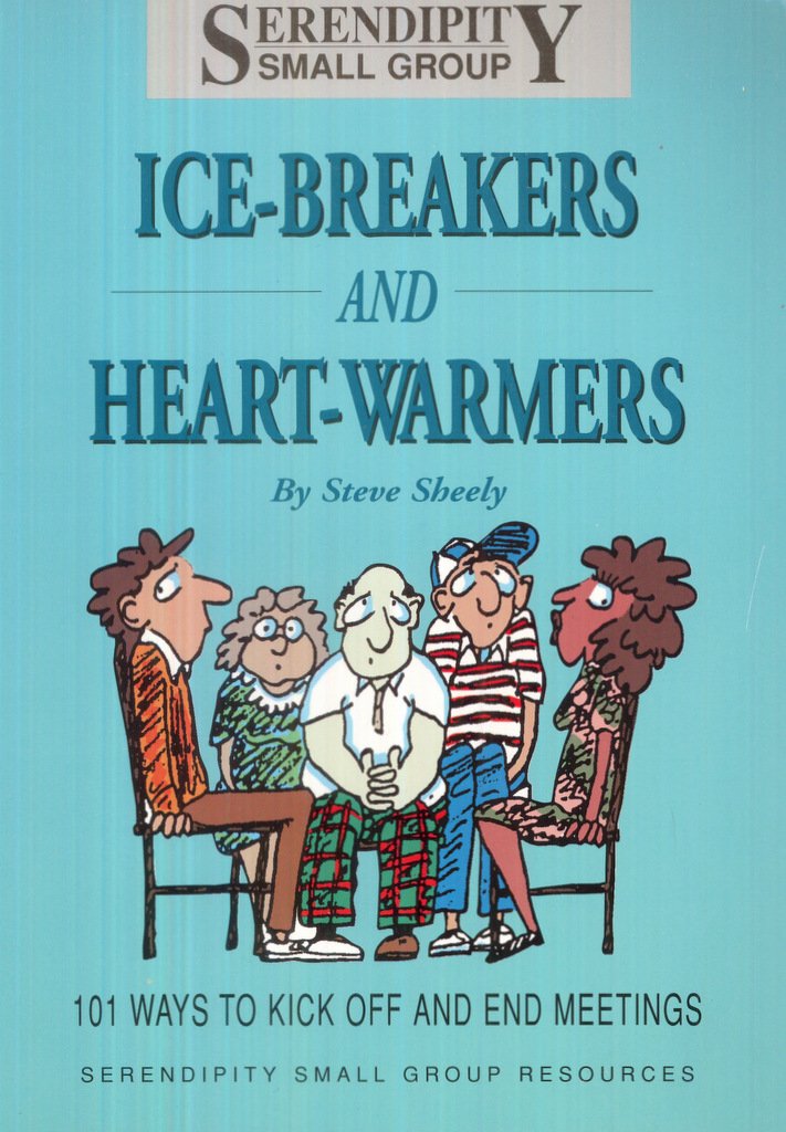 Ice-Breakers and Heart-Warmers: 101 Ways to Kickoff and End Meetings book