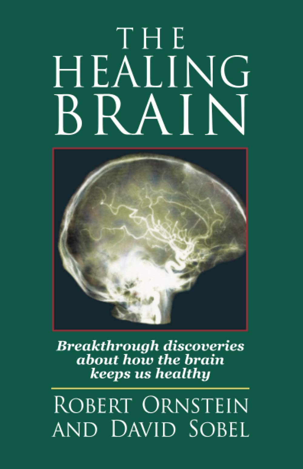 The Healing Brain: Breakthrough Discoveries About How the Brain Keeps Us Healthy Medicine